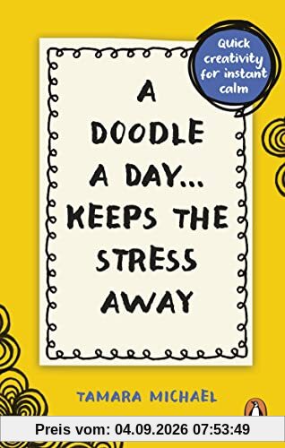 A Doodle a Day Keeps the Stress Away: Quick creativity for instant calm