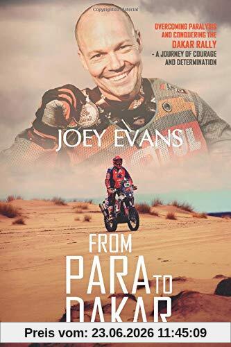 Joey Evans From Para To Dakar, Overcoming Paralysis And Conquering The Dakar Rally