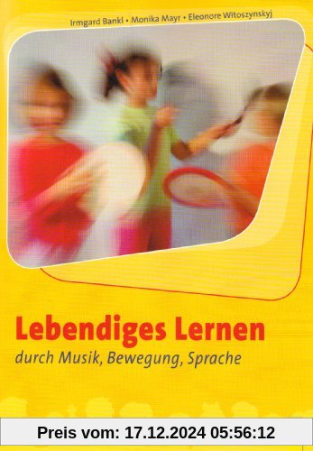 Lebendiges Lernen durch Musik, Bewegung, Sprache