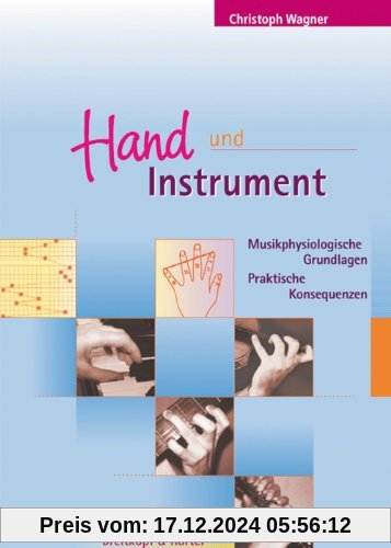 Hand und Instrument - Musikphysiologische Grundlagen - Praktische Konsequenzen (unter Mitarbeit von Ulrike Wohlwender) (