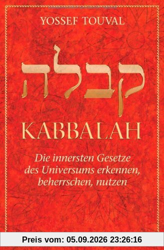 Kabbalah: Die innersten Gesetze des Universums erkennen, beherrschen, nutzen