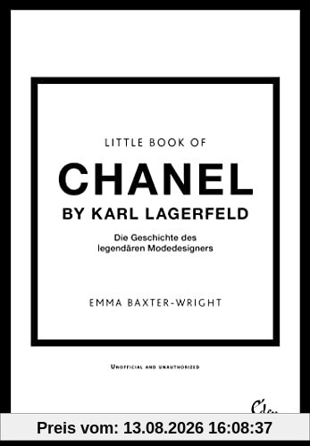 Little Book of Chanel by Karl Lagerfeld: Die Geschichte des legendären Modedesigners (Die kleine Modebibliothek, Band 6)