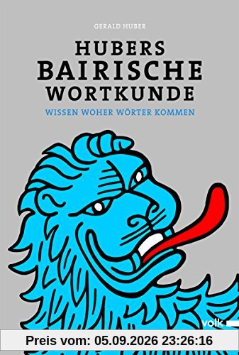 Hubers Bairische Wortkunde: Wissen woher Wörter kommen