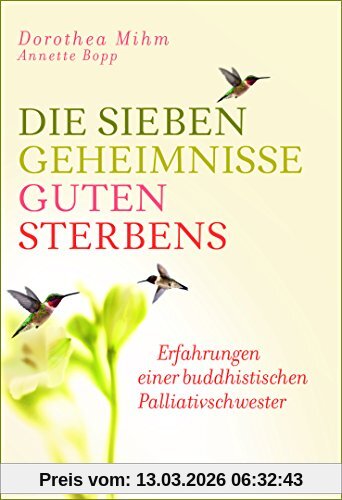 Dorothea Mihm Die Sieben Geheimnisse Guten Sterbens, Erfahrungen Einer Buddhistischen Palliativschwester