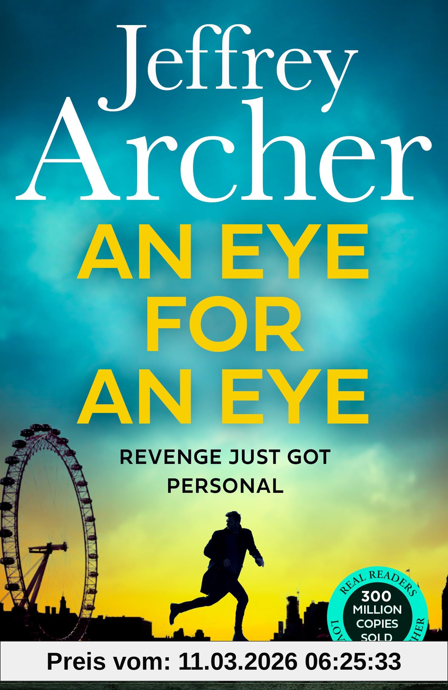 Jeffrey Archer An Eye For An Eye, A Man On Death Row. A Daring Escape Plan. Jump Into The Ultimate Race Against Time In This Gripping New Thriller From The Sunday