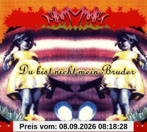 Du Bist Nicht Mein Bruder
