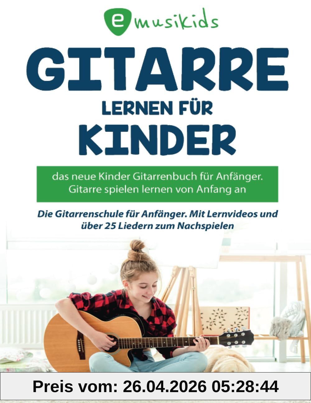 Gitarre lernen für Kinder: Das neue Anfänger Gitarrenbuch mit QR-Codes zu Videos: Der erfolgreichste Kinder Gitarrenkurs jetzt auch als Buch mit 25 ... und über 25 Liedern zum Nachspielen