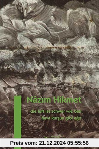 Die Luft ist schwer wie Blei: Hava Kur&#x15F;un Gibi A&#x11F;&#x131;r (Nazim Hikmet Werke)