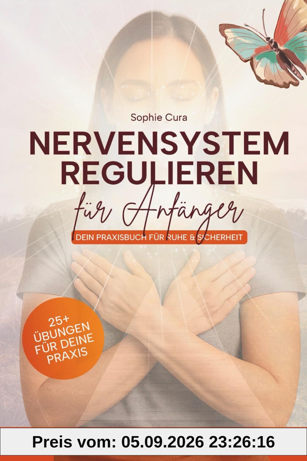 Nervensystem regulieren für Anfänger: Dein Praxisbuch für Ruhe & Sicherheit | Stress abbauen, Ängste lösen und innere Balance finden – mit Übungen & Reflexionsfragen für jeden Tag