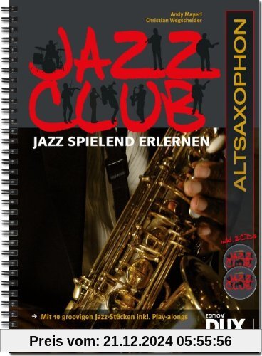 Jazz Club: Jazz spielend erlernen inkl 2 CD's. Ausgabe für Altsaxophon