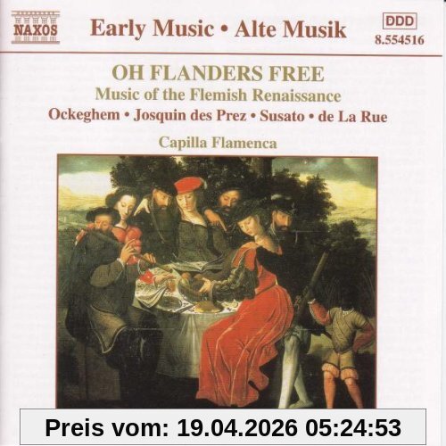 Capilla Flamenca Oh Flanders Free (Musik Der Franko-flämischen Renaissance)