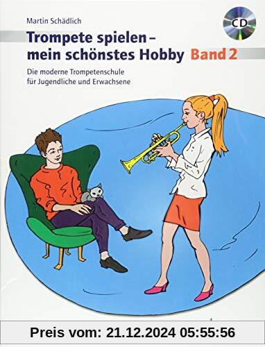 Trompete spielen - mein schönstes Hobby: Die moderne Trompetenschule für Jugendliche und Erwachsene. Band 2. Trompete. A