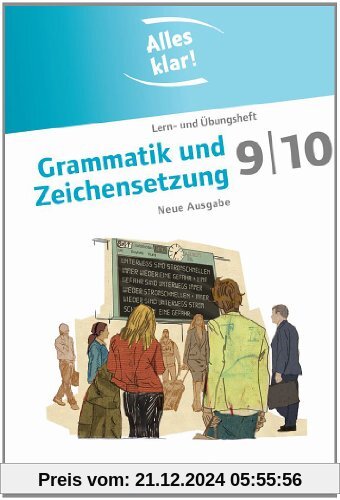 Alles klar! - Deutsch - Sekundarstufe I - Neue Ausgabe: 9./10. Schuljahr - Grammatik und Zeichensetzung: Lern- und Übung