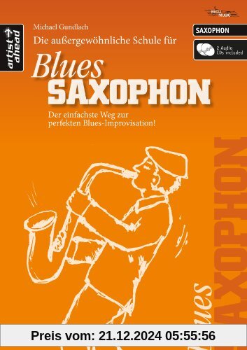 Die Schule für BLUES SAXOPHON: Der einfachste Weg zur perfekten Blues-Improvisation! (inkl. 2 Audio-CDs, für Altsaxophon