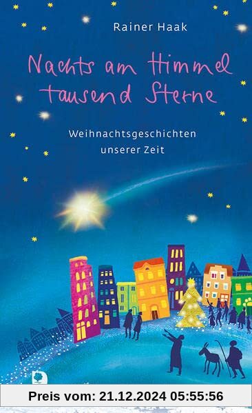 Nachts am Himmel tausend Sterne: Weihnachtsgeschichten unserer Zeit (Präsent Premium)