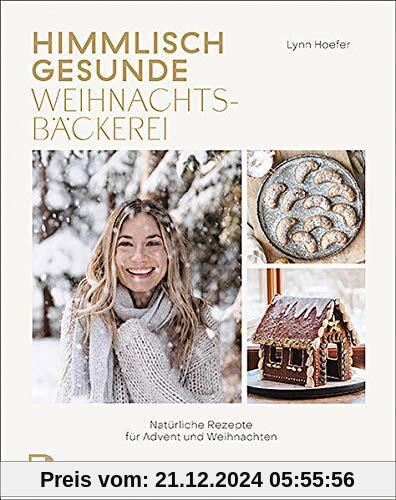 Himmlisch gesunde Weihnachtsbäckerei: Natürliche Rezepte für Advent und Weihnachten