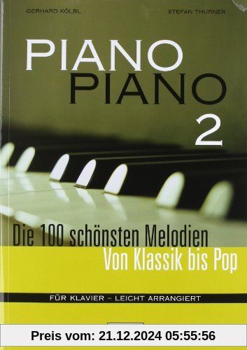 Piano Piano 2 - leicht arrangiert: Die 100 schönsten Melodien von Klassik bis Pop