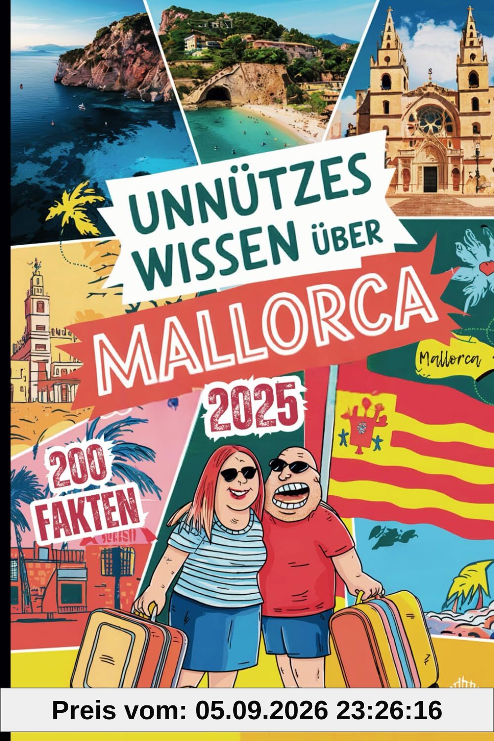Unnützes Wissen über Mallorca: 200 schräge Fakten, die du nie hören wolltest – das perfekte Geschenk für echte Mallorca-Fans