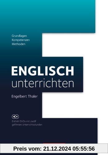 Englisch unterrichten: Grundlagen - Kompetenzen - Methoden: Buch mit Video-DVDs. Fachdidaktik mit 12 gefilmten Unterrich