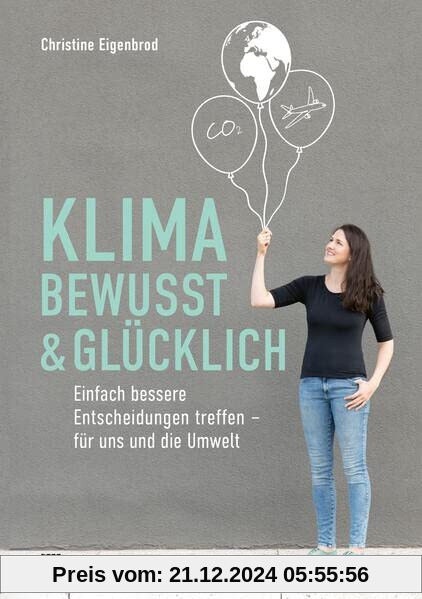 Klimabewusst & glücklich: Einfach bessere Entscheidungen treffen – für uns und die Umwelt