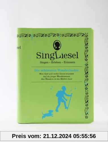 Singliesel - Die schönsten Wanderlieder: Singen - Erleben - Erinnern. Ein Mitsing- und Erlebnis-Buch für demenzkranke Me