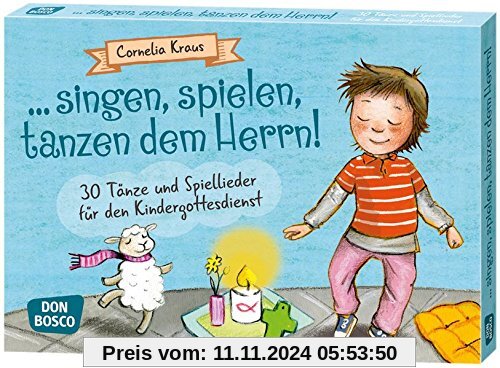 ... singen, spielen, tanzen dem Herrn!: 30 Tänze und Spiellieder für den Kindergottesdienst (Spielen - Lernen Freude hab