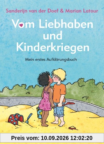 Vom Liebhaben und Kinderkriegen: Mein erstes Aufklärungsbuch