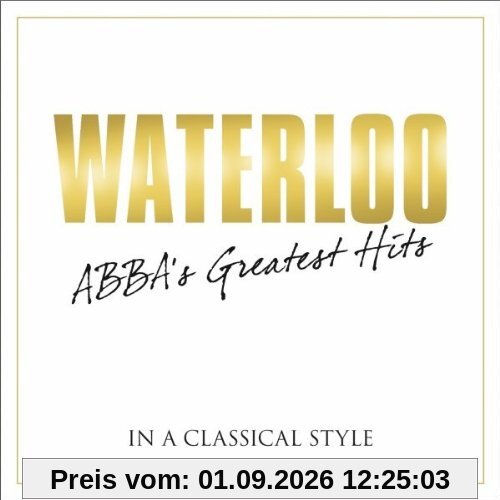 Waterloo - ABBAs Greatest Hits Classical Style
