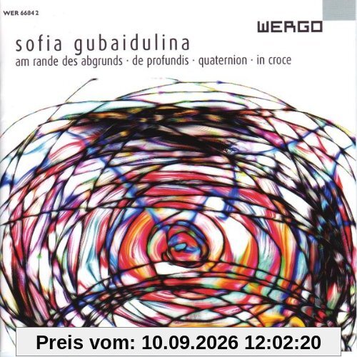 Sofia Gubaidulina: Am Rande des Abgrunds / In Croce / Quaternion / De profundis
