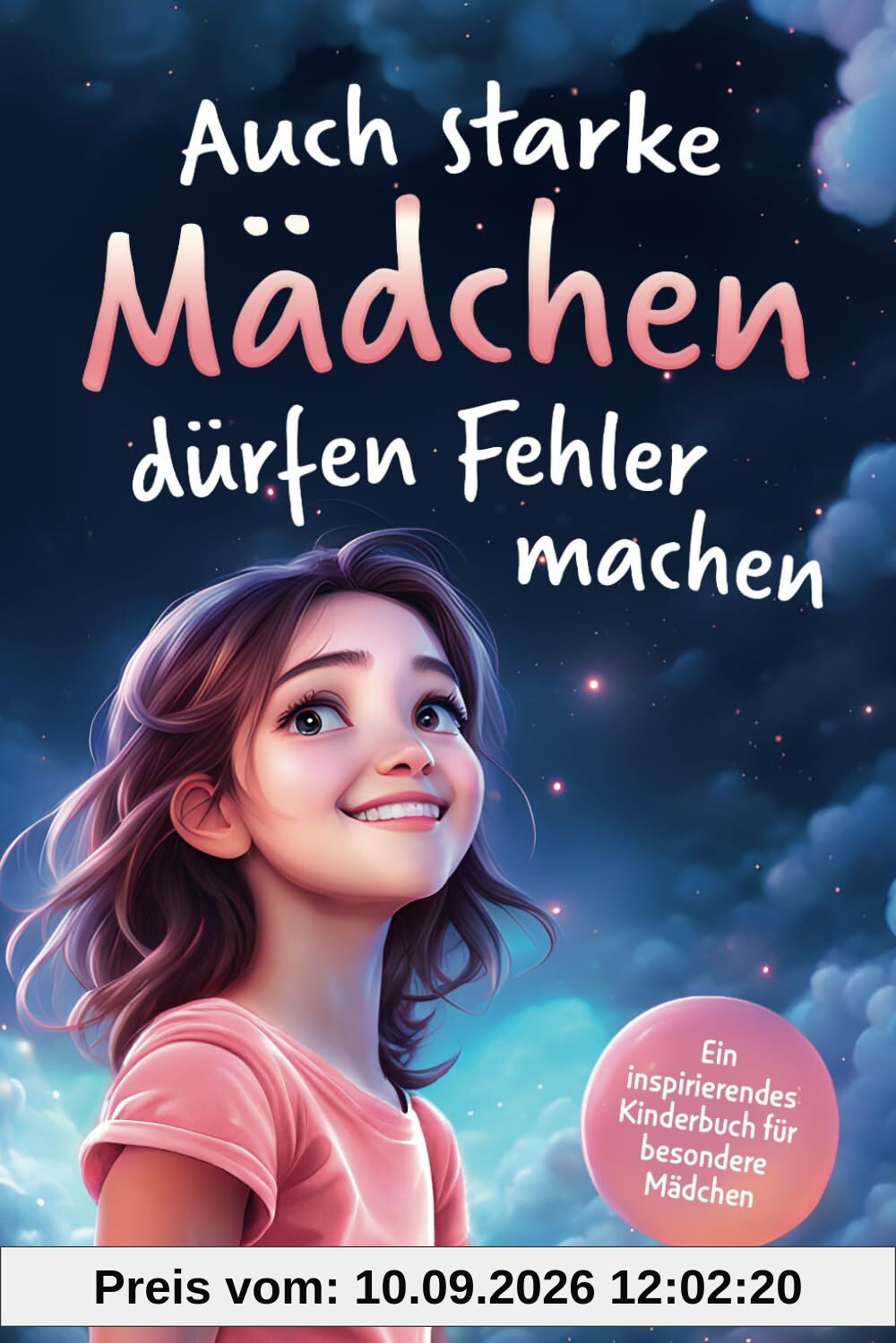 Auch starke Mädchen dürfen Fehler machen – Besondere Geschichten über Mut, Selbstvertrauen, innere Stärke und die Bedeutung von Fehlern | Ein inspirierendes Kinderbuch für besondere Mädchen
