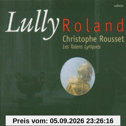 Lully - Roland / Les Talens Lyriques, Rousset