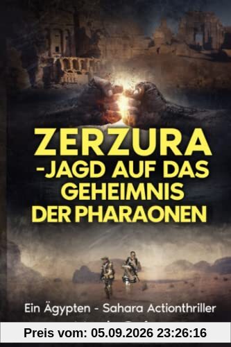 Zerzura - Jagd auf das Geheimnis der Pharaonen: Ein Ägypten - Sahara Actionthriller