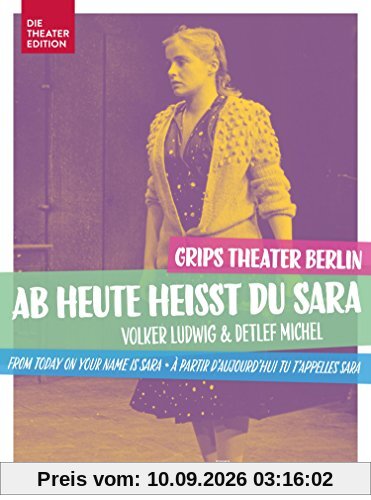 Volker Ludwig & Detlef Michel: Ab heute heißt du Sara - 33 Bilder aus dem Leben einer Berlinerin, GRIPS Theater Berlin