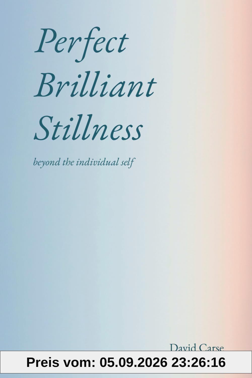 Perfect Brilliant Stillness: beyond the individual self