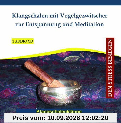 Klangschalen mit Vogelgezwitscher zur Entspannung und Meditation - Klangschalenklänge als Therapie- und Wellness-Musik - Entspannungsmusik - Meditationsmusik - CD