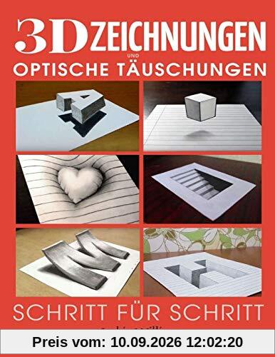 3D-Zeichnungen und optische Täuschungen: Schritt-für-Schritt-Anleitung zum Zeichnen optischer Täuschungen und 3D-Kunst für Kinder, Jugendliche und Studenten