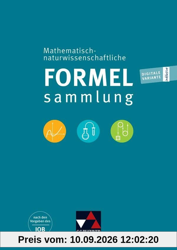 Naturwissenschaftliche Formelsammlung / Mathematisch-naturwissenschaftliche Formelsammlung: nach den Vorgaben des IQB