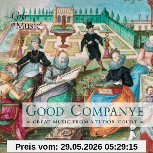 Various Good Companye - Berühmte Musik Am Hof Der Tudors