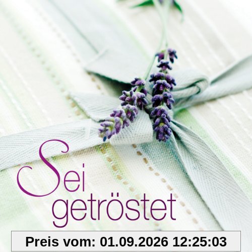 Sei getröstet