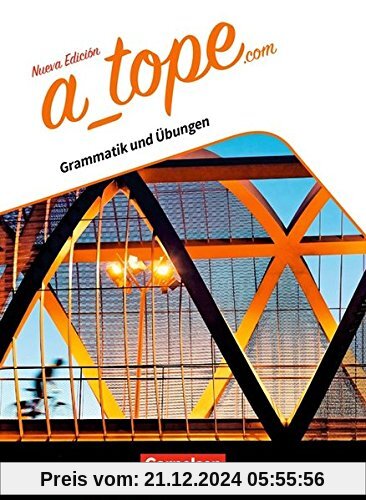 A_tope.com - Nueva edición: Grammatik zum Nachschlagen und Üben: Mit Lösungen und Audios online