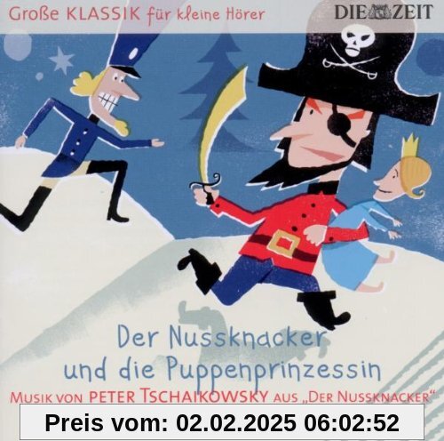 DIE ZEIT: Große Klassik für kleine Hörer: Peter Tschaikowsky - Der Nussknacker und die Puppenprinzessin