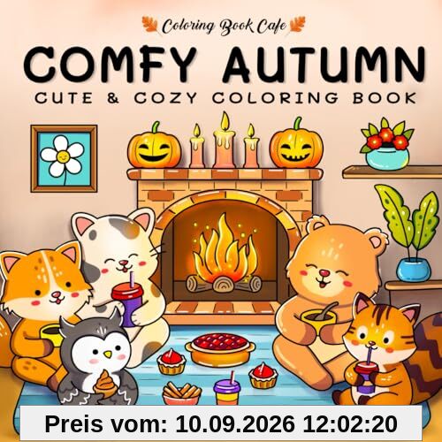 Comfy Autumn: Coloring Book for Adults & Teens Featuring Autumn Hygge Scenes with Super Cute Animal Characters for Stress Relief and Relaxation (Cute and Comfy Coloring Books)
