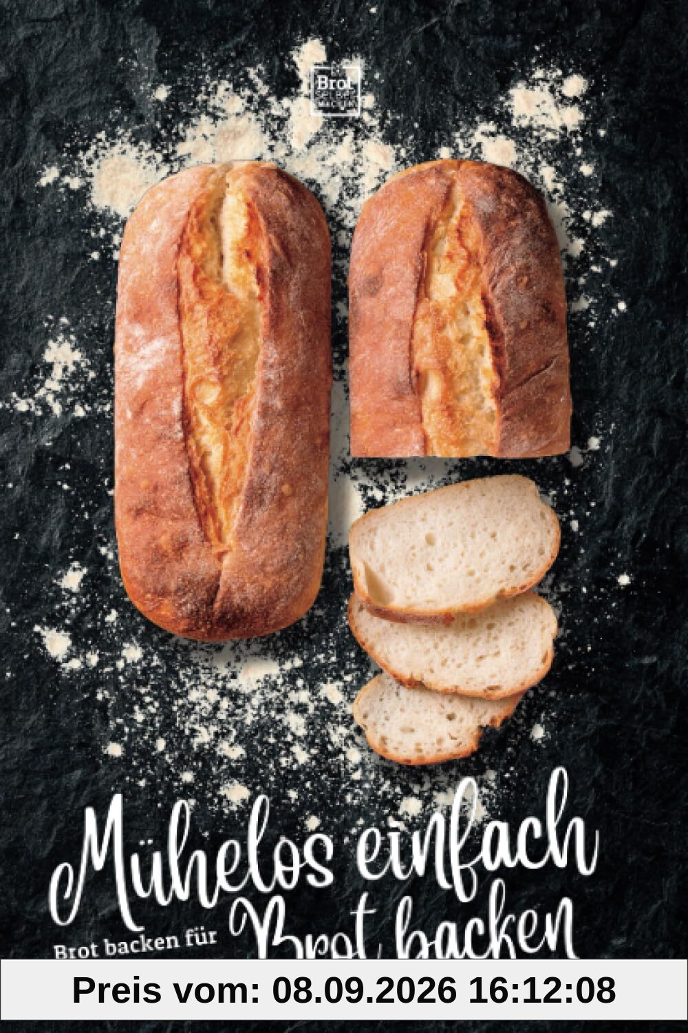 Mühelos einfach Brot backen - Anfängerfreundliche Brotbackrezepte zum selber machen: Deine Reise zu unwiderstehlichen Broten - ausschließlich Rezepte ... Rezepte für stressfreies Backen, Band 1)