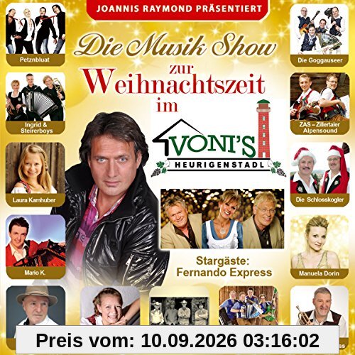 Die Musik Show zur Weihnachtszeit; Joannis Raymond präsentiert; Petznbluat; Fernando Express; Schlosskogler; Goggauseer; ZAS Zillertaler Alpensound; Laura Kamhuber; Fred Weston; Mario K.; Stefanie Jodl; Western Cowboys; Alberts Trompetenexpress;