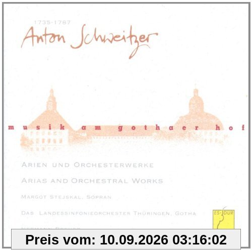 Musik am Gothaer Hof - Anton Schweitzer (Arien und Orchesterwerke)
