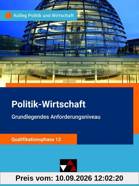 Kolleg Politik und Wirtschaft – Niedersachsen - neu / Kolleg Politik u. Wirt. NI Qualiphase 12 GA - neu: Unterrichtswerk für Politik-Wirtschaft für ... für Politik-Wirtschaft für die Oberstufe)