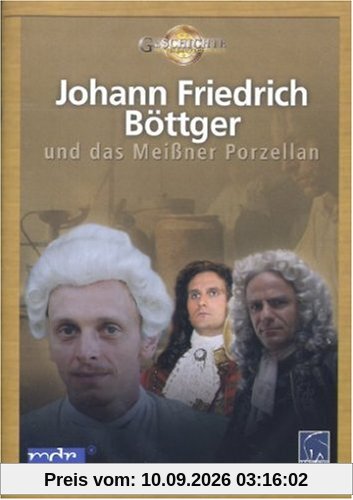 Johann Friedrich Böttger und das Meißner Porzellan