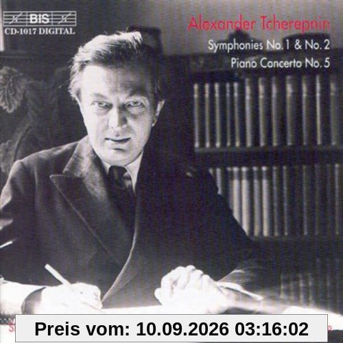 Alexander Tcherepnin: Symphonien 1 und 2 / Klavierkonzert 5