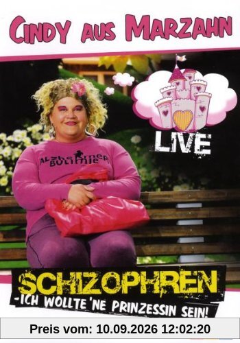 Cindy aus Marzahn - Schizophren: Ich wollte 'ne Prinzessin sein Live