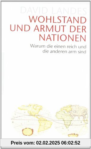 Wohlstand und Armut der Nationen: Warum die einen reich und die anderen arm sind